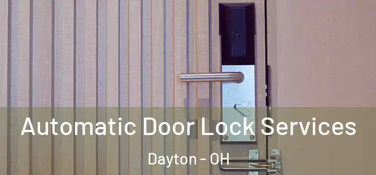 Automatic Door Lock Services Dayton - OH