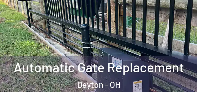 Automatic Gate Replacement Dayton - OH
