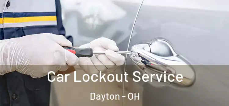  Car Lockout Service Dayton - OH