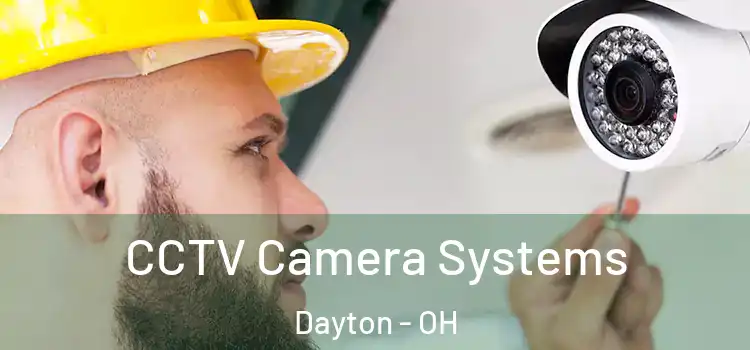 CCTV Camera Systems Dayton - OH