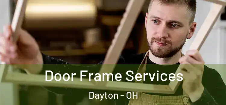 Door Frame Services Dayton - OH