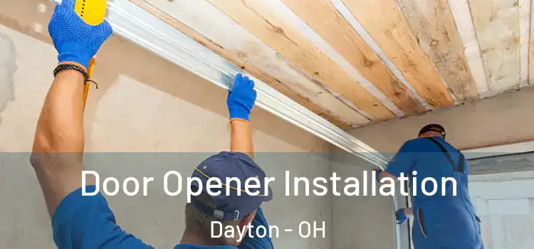  Door Opener Installation Dayton - OH