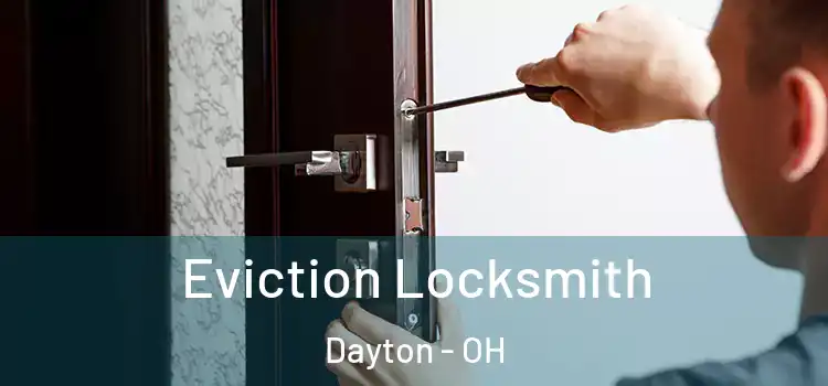 Eviction Locksmith Dayton - OH
