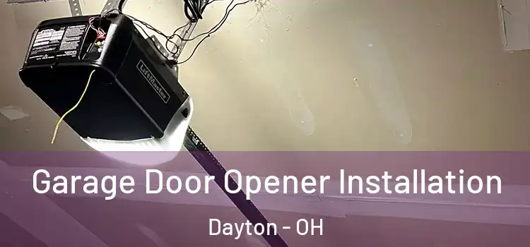  Garage Door Opener Installation Dayton - OH