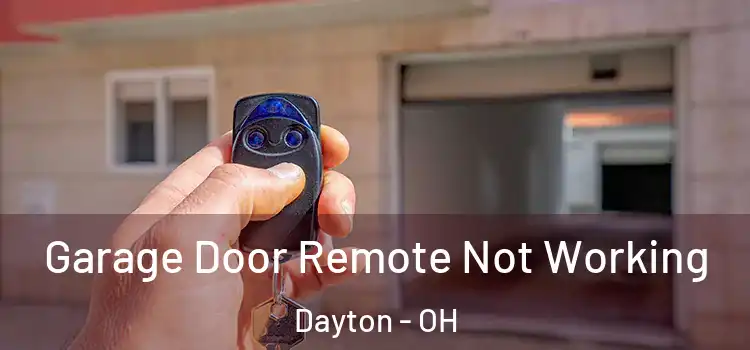  Garage Door Remote Not Working Dayton - OH