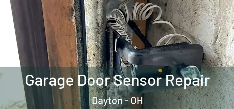 Garage Door Sensor Repair Dayton - OH