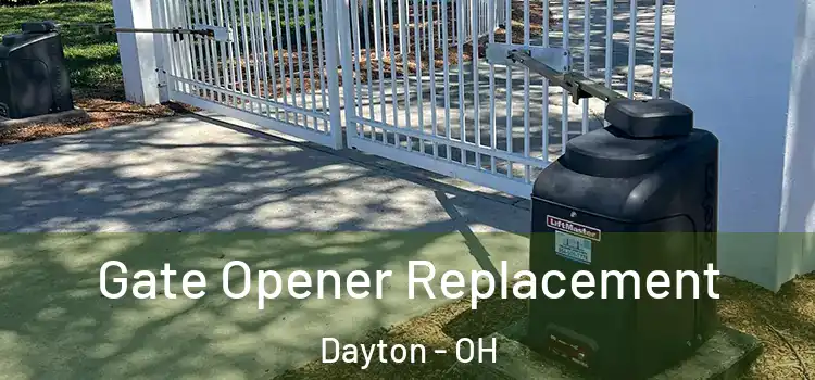 Gate Opener Replacement Dayton - OH