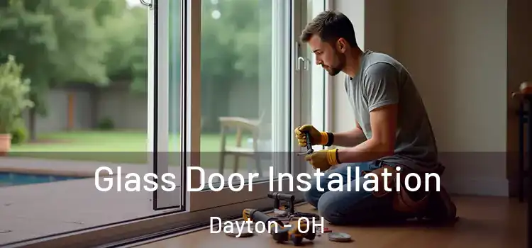 Glass Door Installation Dayton - OH