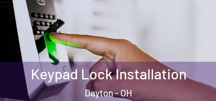 Keypad Lock Installation Dayton - OH