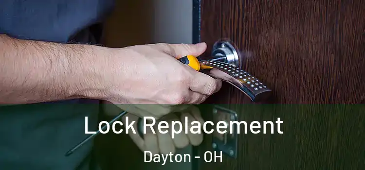  Lock Replacement Dayton - OH