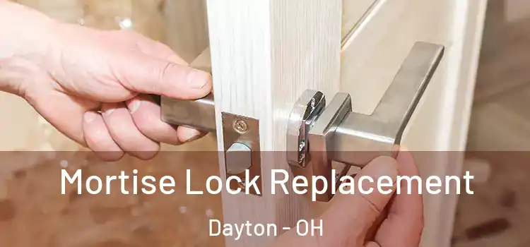 Mortise Lock Replacement Dayton - OH