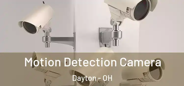  Motion Detection Camera Dayton - OH