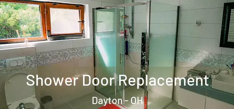 Shower Door Replacement Dayton - OH