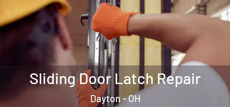 Sliding Door Latch Repair Dayton - OH