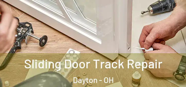 Sliding Door Track Repair Dayton - OH