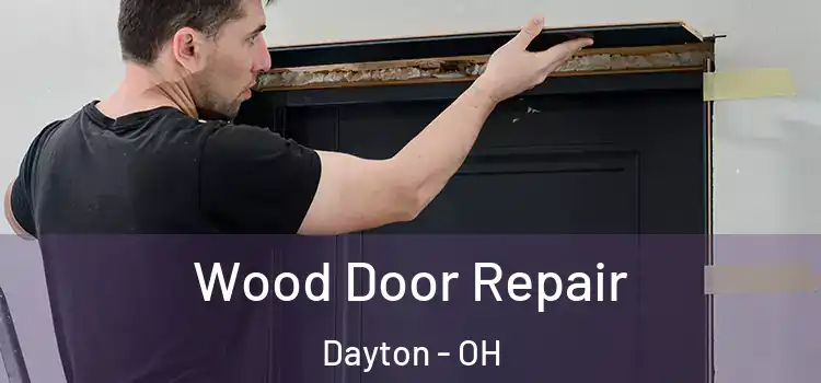 Wood Door Repair Dayton - OH